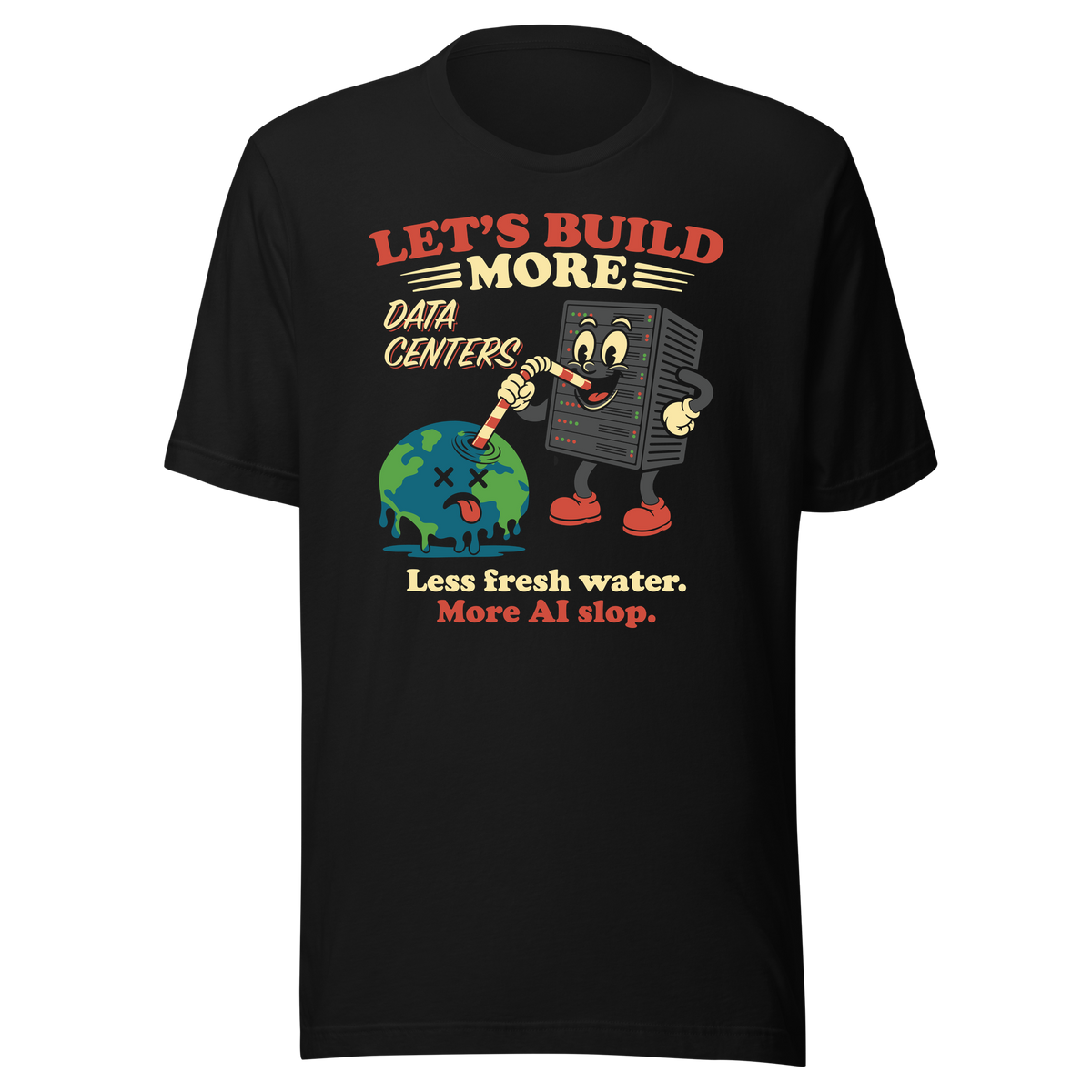 Build More Data Centers Climate Satire black shirt mockup by Collapse Cartel