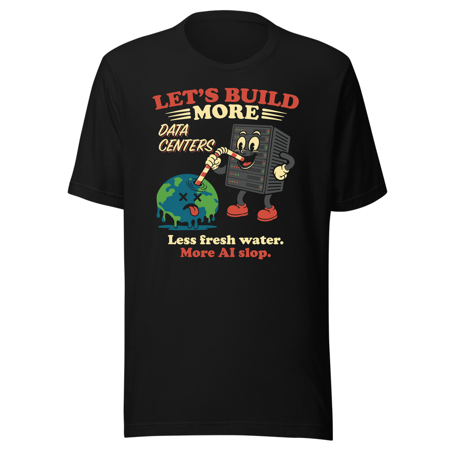 Build More Data Centers Climate Satire black shirt mockup by Collapse Cartel