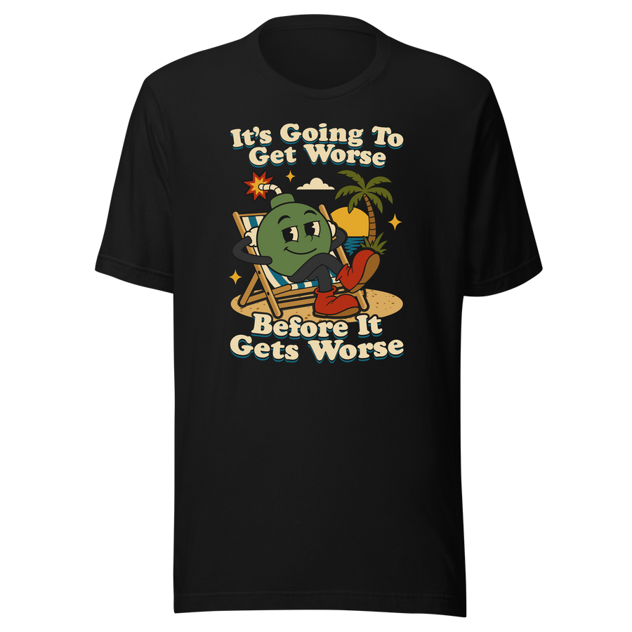It’s Going to Get Worse Before It Gets Worse black shirt mockup by Collapse Cartel